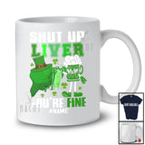 Personalized Custom Name Shut Up Liver You're Fine; Awesome St. Patrick's Day Beer Drinking T-Shirt