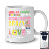 Personalized Custom Name Skilled Enough To Be A Daycare Provider Crazy; Lovely Gnomes Flowers T-Shirt