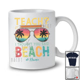 Personalized Custom Name Teach I Thought You Said BEACH; Joyful Summer Vacation Sunglasses T-Shirt