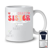 Personalized Custom Name The Crazy Sister; Amusing Mother's Day Hearts; Family Group T-Shirt