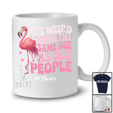 Personalized Custom Name Weird Being The Same Age As Old People; Lovely Birthday Flamingo T-Shirt