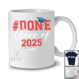 Personalized Done Class Of 2025; Humorous Graduation Custom Name Graduate; Men Family T-Shirt