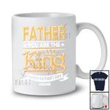 Personalized Father You Are The King; Amusing Father's Day Men; Custom Name Father Family T-Shirt