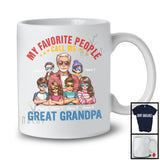 Personalized Favorite People Call Me Great Grandpa, Lovely Father's Day 6 Grandkids Custom Name T-Shirt