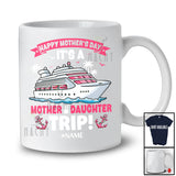 Personalized Happy Mother's Day Mother Daughter Trip; Amusing Cruise Ship; Custom Name Family T-Shirt