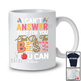 Personalized I Can't Answer That For You; Lovely Test Day Exam Testing; Custom Name Teacher Student T-Shirt