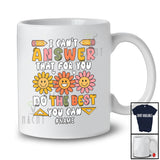 Personalized I Can't Answer That For You; Lovely Test Testing Day Flowers; Custom Name Teacher T-Shirt