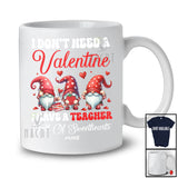 Personalized I Have A Teacher Full of Sweethearts; Adorable Valentine Custom Name Three Gnomes T-Shirt