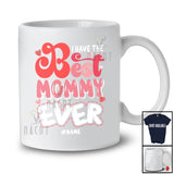 Personalized I Have The Best Mommy Ever; Joyful Mother's Day Custom Name Son Daughter; Family T-Shirt