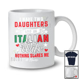 Personalized I Have Two Daughters An Italian Wife; Proud Father's Day Custom Name Husband Family T-Shirt