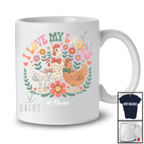 Personalized I Love My Ladies; Adorable Flowers Chickens Farm Animal; Custom Name Women Farmer T-Shirt