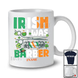 Personalized Irish I Was Barber; Fantastic St. Patrick's Day Lucky Shamrocks; Custom Name Family T-Shirt