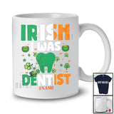Personalized Irish I Was Dentist; Fantastic St. Patrick's Day Lucky Shamrocks; Custom Name Family T-Shirt
