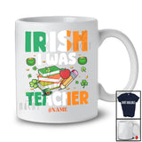 Personalized Irish I Was Teacher; Fantastic St. Patrick's Day Lucky Shamrocks; Custom Name Family T-Shirt