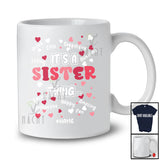 Personalized It's Sister Thing; Adorable Mother's Day Custom Name Family Women; Hearts T-Shirt