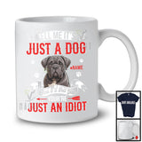 Personalized Just A Dog You're Just An Idiot; Humorous Custom Name Cane Corso Owner T-Shirt