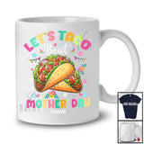 Personalized Let's Taco Bout Mother's Day; Amazing Mother's Day Custom Name Mexican Taco; Family T-Shirt
