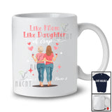 Personalized Like Mom Like Daughter; Amazing Father's Day Custom Name Mom Daughter; Family T-Shirt