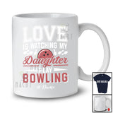 Personalized Love Watching My Daughter Play Bowling; Proud Father's Day Custom Name Player T-Shirt