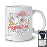 Personalized Mom Principal Nothing Scares Me; Proud Mother's Day Custom Name Family Jobs T-Shirt