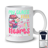 Personalized My Class Is Full Of Sweethearts; Lovely Valentine Custom Name Kindergarten Teacher T-Shirt