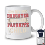 Personalized My Daughter Is My Favorite Child; Lovely Father's Day Custom Name Dad; Family T-Shirt