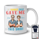 My Favorite Child Gave Me This Shirt, Happy Father's Day Custom Name Son, Dad Family T-Shirt