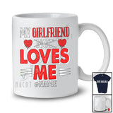 Personalized My Girlfriend Loves Me; Sarcastic Valentine Hearts; Custom Name Couple Family T-Shirt