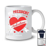 Personalized My President Is My Valentine; Lovely Custom Name Patriotic Family; Hearts T-Shirt