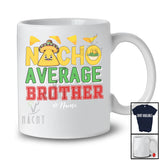 Personalized Nacho Average Brother; Humorous Father's Day Custom Name Mexican Family; Food T-Shirt