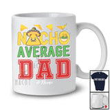 Personalized Nacho Average Dad; Humorous Father's Day Custom Name Mexican Family; Food T-Shirt