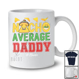 Personalized Nacho Average Daddy; Humorous Father's Day Custom Name Mexican Family; Food T-Shirt