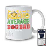 Personalized Nacho Average Dog Dad; Humorous Father's Day Custom Name Mexican Family; Food T-Shirt