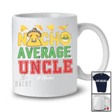 Personalized Nacho Average Uncle; Humorous Father's Day Custom Name Mexican Family; Food T-Shirt