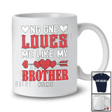 Personalized No One Loves Me Like My Brother; Lovely Valentine Custom Name Men Single; Family T-Shirt