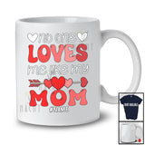 Personalized No One Loves Me Like My Mom; Lovely Valentine Groovy Custom Name Single; Family T-Shirt