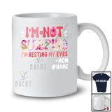 Personalized Not Sleeping I'm Resting My Eyes; Amusing Mother's Day Custom Name Mom; Floral T-Shirt