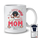 Personalized Not Super Woman But A Single Mom; Proud Mother's Day Custom Name Afro African T-Shirt
