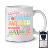 Personalized School Is Out Forever Retired And Loving It; Lovely Custom Name Students Teacher T-Shirt
