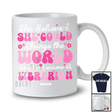 Personalized She Believed Change The World; Lovely Custom Name Librarian Jobs Proud T-Shirt