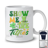 Personalized Show Me The Titties; Sarcastic St. Patrick's Day Custom Name Shamrock Leprechaun T-Shirt