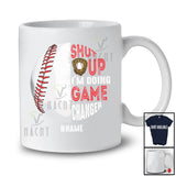 Personalized Shut Up I'm Doing Game Changer; Proud Father's Day Custom Name Baseball Player T-Shirt