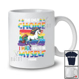 Personalized The Only Choice I Made; Lovely LGBTQ Pride Custom Name Unicorn Rainbow Gay T-Shirt