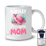 Personalized Turtley Awesome Mom; Humorous Mother's Day Custom Name Turtle Mom; Family T-Shirt