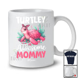 Personalized Turtley Awesome Mommy; Humorous Mother's Day Custom Name Turtle Mommy; Family T-Shirt