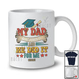 Personalized Vintage My Dad Mastered It And He Did It; Proud Graduation Custom Name Family T-Shirt
