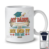 Personalized Vintage My Daddy Mastered It And He Did It; Proud Graduation Custom Name Family T-Shirt