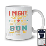 Personalized Vintage Not Say It But My Son Will; Joyful Father's Day Custom Name Family T-Shirt