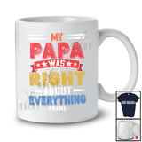 Personalized Vintage Papa Was Right About Everything; Proud Father's Day Custom Name Family T-Shirt
