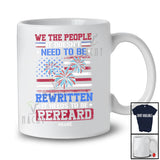 Personalized We The People It Needs To Be Reread; Joyful 4th Of July Flag Custom Name Patriotic T-Shirt
